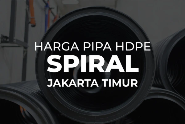 Harga Pipa HDPE Spiral Jakarta Timur